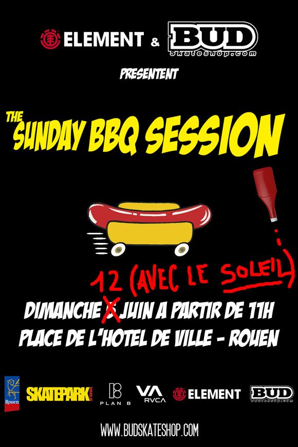ELEMENT & BUD SKATESHOP Sunday BBQ Session dimanche 5 juin 2011 Hôtel de Ville Rouen ELEMENT & BUD SKATESHOP Sunday BBQ Session dimanche 12 juin 2011 Hôtel de Ville Rouen