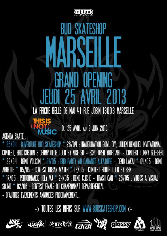 BUD SKATESHOP Marseille Grand Opening : Inauguration jeudi 25 avril 2013 | BUD Party mercredi 1er mai | This Is (Not) Music du 25 avril au 9 juin