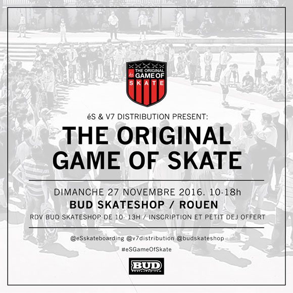 ÉS Skateboarding The Original Game Of Skate BUD SKATESHOP Rouen dimanche 27 novembre 2016
