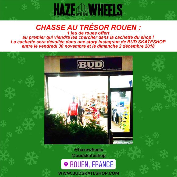 HAZE WHEELS Chasse Au Trésor BUD SKATESHOP Rouen du vendredi 30 novembre au dimanche 2 décembre 2018