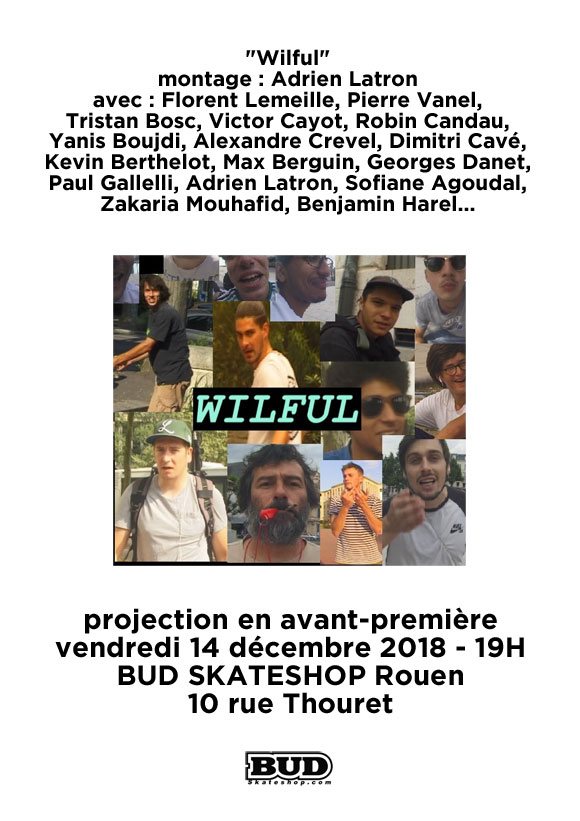 Avant-première vidéo Wilful BUD SKATESHOP Rouen vendredi 14 décembre 2018 19H
