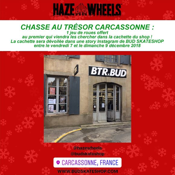 HAZE WHEELS Chasse Au Trésor BUD SKATESHOP Carcassonne du vendredi 7 au dimanche 9 décembre 2018