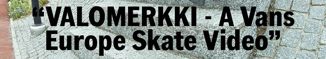 VANS Europe avant-première vidéo Valomerkki BUD SKATESHOP Rouen samedi 12 octobre 2024 19H