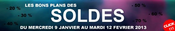 Les bons plans des soldes du mercredi 9 janvier au mardi 12 février 2013