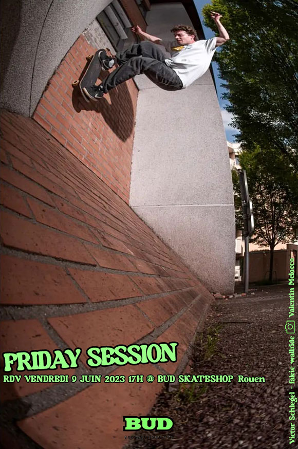 Friday Session BUD SKATESHOP Rouen vendredi 9 juin 2023 Friday Session BUD SKATESHOP Rouen vendredi 9 juin 2023