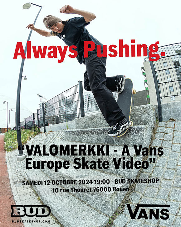 VANS Europe avant-première vidéo Valomerkki BUD SKATESHOP Rouen samedi 12 octobre 2024 19H